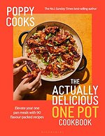 Poppy Cooks: The Actually Delicious One Pot Cookbook