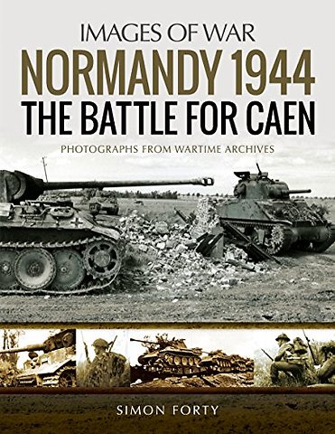 Normandy 1944: The Battle for Caen