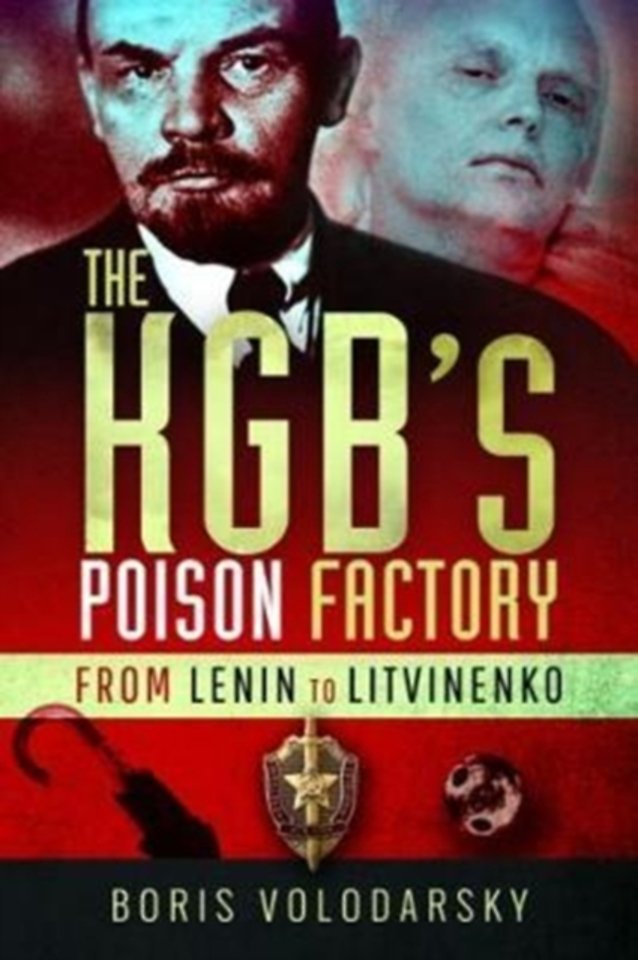 The KGB's Poison Factory: From Lenin to Litvinenko