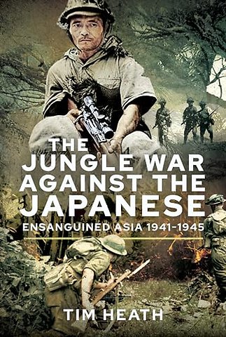 The Jungle War Against the Japanese