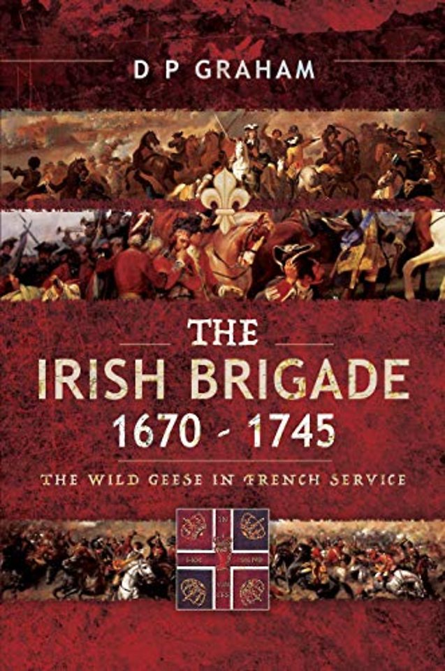 The Irish Brigade 1670-1745