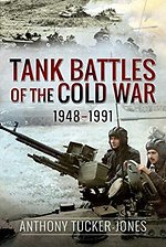 Tank Battles of the Cold War, 1948-1991