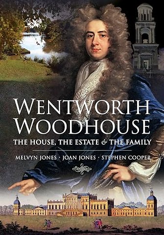 Wentworth Woodhouse: The House, the Estate and the Family