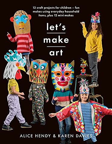 Let s Make Art: 12 Craft Projects for Children