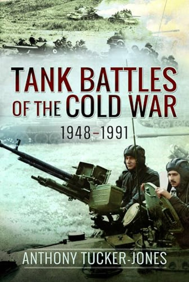 Tank Battles of the Cold War, 1948–1991