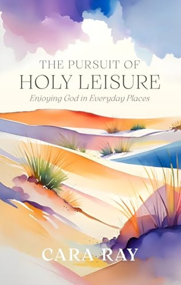 The Pursuit of Holy Leisure