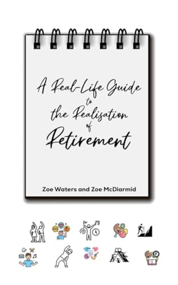 A Real-Life Guide to the Realisation of Retirement
