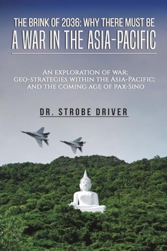 The Brink of 2036: Why There Must Be a War in the Asia-Pacific