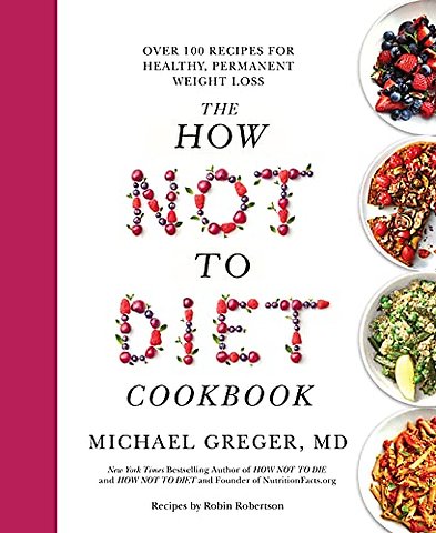 The How Not to Diet Cookbook