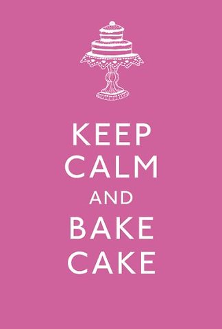 Keep Calm and Bake Cake