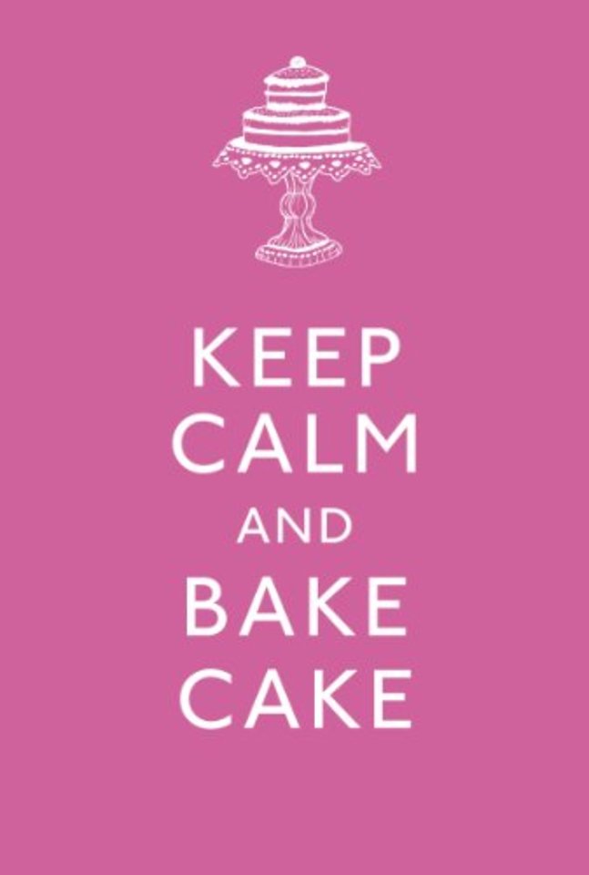 Keep Calm and Bake Cake