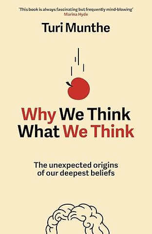 Why We Think What We Think