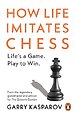 How Life Imitates Chess