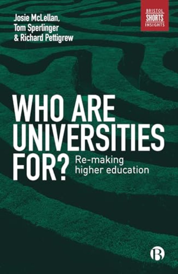Who are Universities For? – Re–making Higher Education