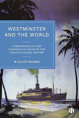 Westminster and the World – Commonwealth and Comparative Insights for Constitutional Reform