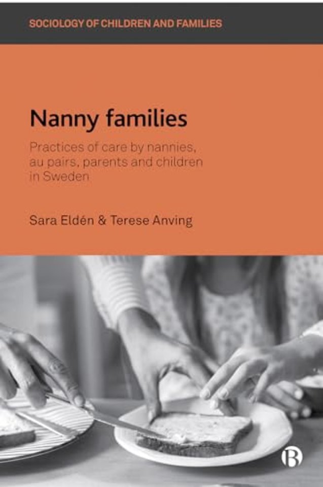 Nanny Families – Practices of Care by Nannies, Au Pairs, Parents and Children in Sweden