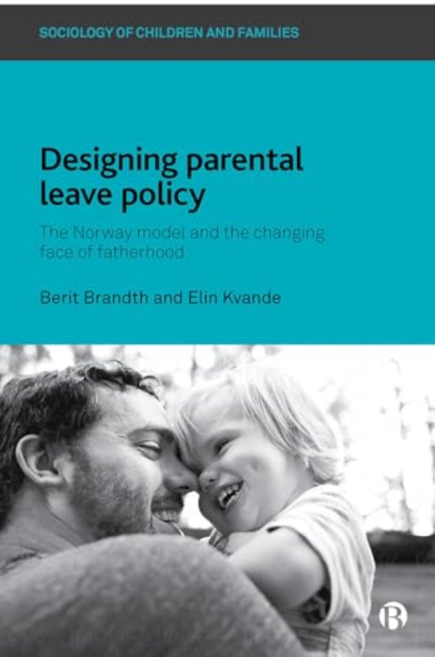Designing Parental Leave Policy – The Norway Model and the Changing Face of Fatherhood