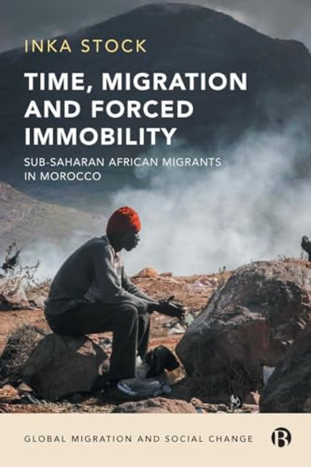 Time, Migration and Forced Immobility – Sub–Sahara n African Migrants in Morocco