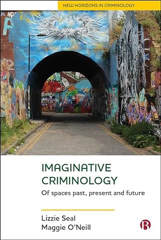 Imaginative Criminology – Of Spaces Past, Present and Future