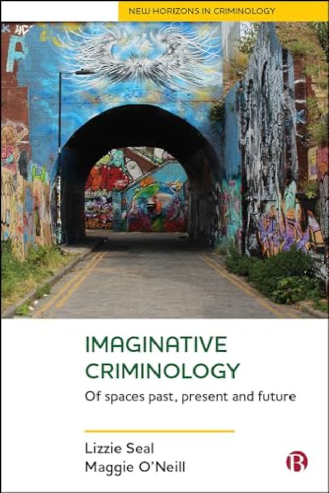 Imaginative Criminology – Of Spaces Past, Present and Future