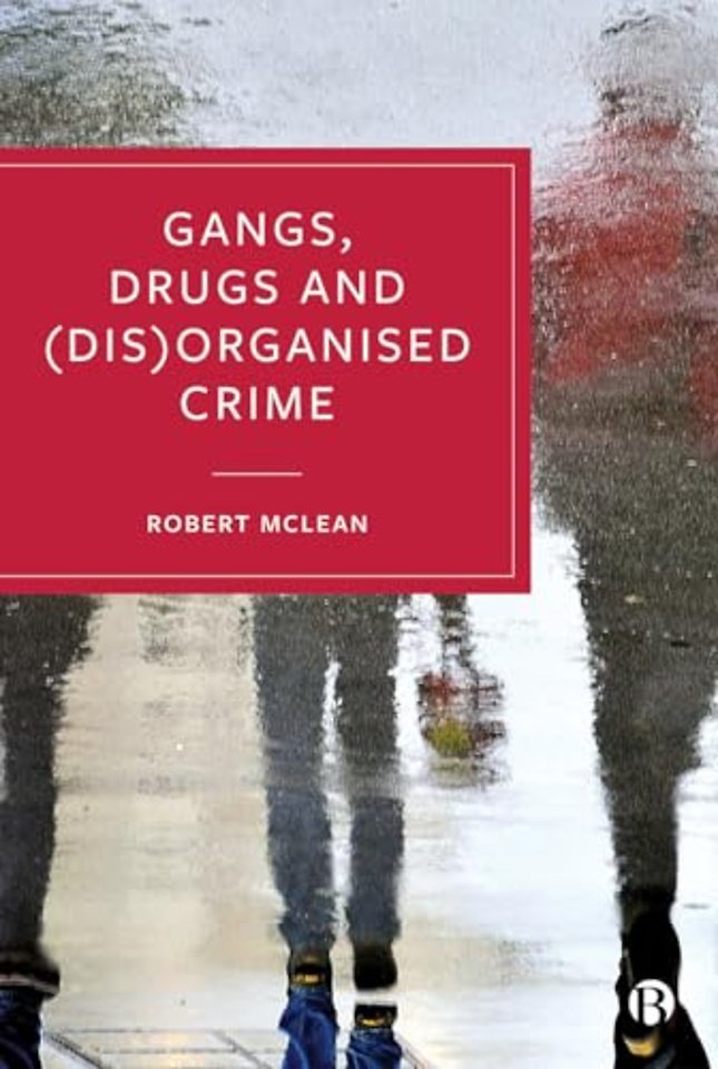 Gangs, Drugs and (Dis)Organised Crime