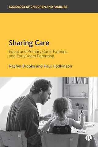 Sharing Care – Equal and Primary Carer Fathers and Early Years Parenting