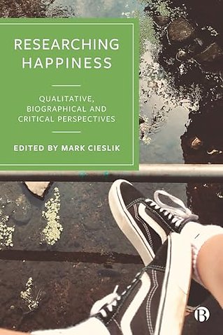 Researching Happiness – Qualitative, Biographical and Critical Perspectives