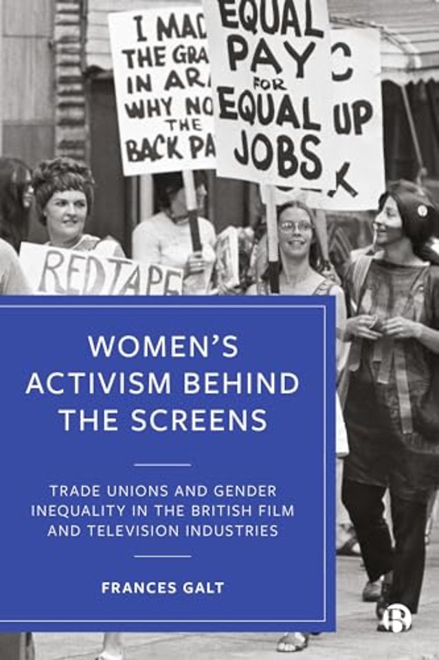 Women′s Activism Behind the Screens – Trade Unions and Gender Inequality in the British Film and Television Industries