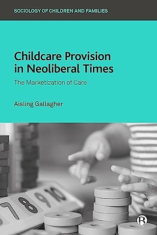 Childcare Provision in Neoliberal Times – The Marketization of Care
