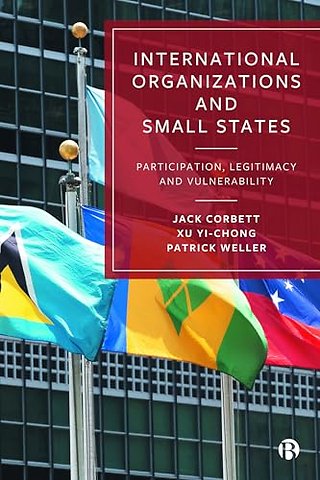 International Organizations and Small States – Par ticipation, Legitimacy and Vulnerability