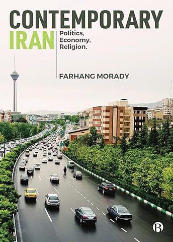 Contemporary Iran – Politics, Economy, Religion
