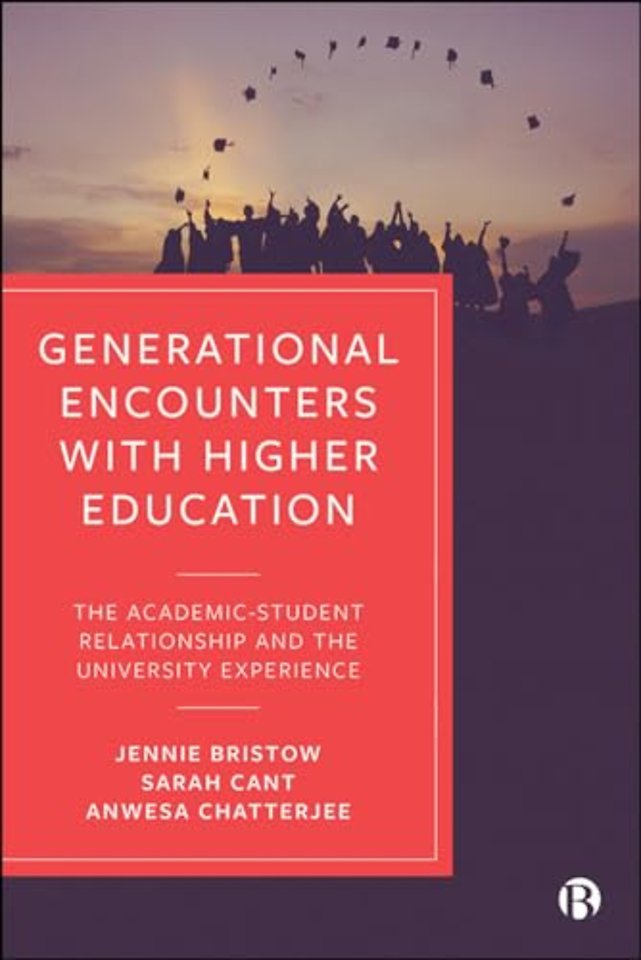 Generational Encounters with Higher Education – The Academic–Student Relationship and the University Experience
