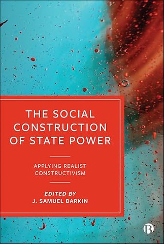 Social Construction of State Power – Applying Realist Constructivism
