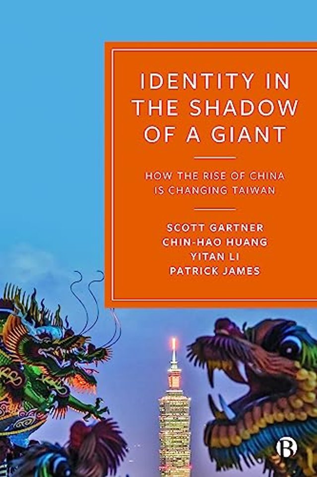 Identity in the Shadow of a Giant – How the Rise of China is Changing Taiwan