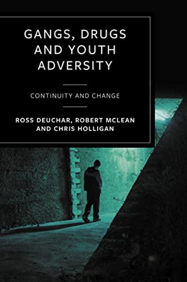 Gangs, Drugs and Youth Adversity – Continuity and Change