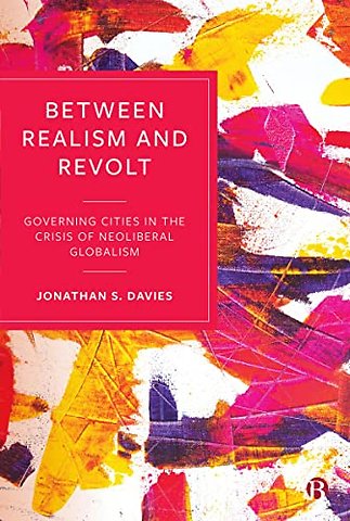 Between Realism and Revolt – Governing Cities in t he Crisis of Neoliberal Globalism
