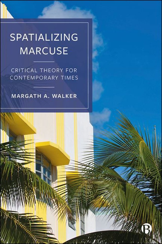 Spatializing Marcuse – Critical Theory for Contemporary Times