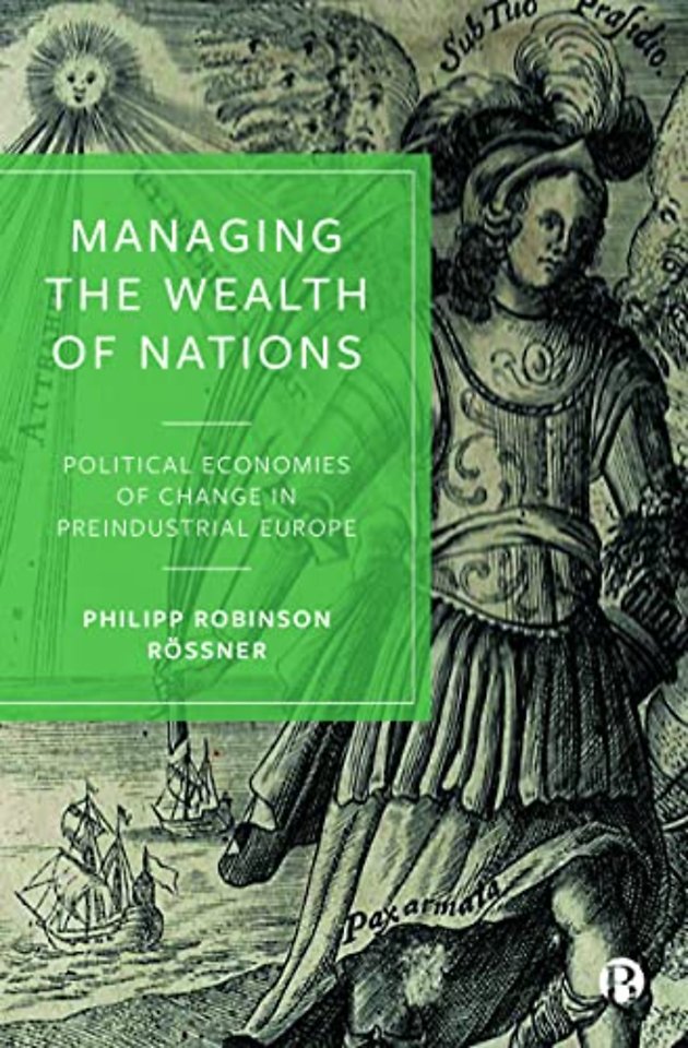Managing the Wealth of Nations – Political Economies of Change in Preindustrial Europe