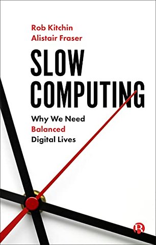 Slow Computing – Why We Need Balanced Digital Lives