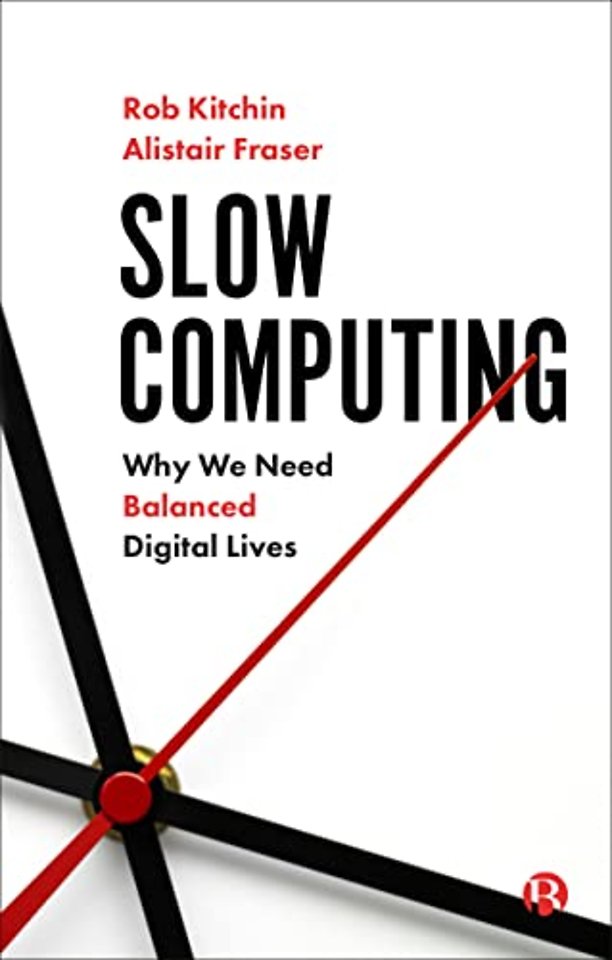 Slow Computing – Why We Need Balanced Digital Lives