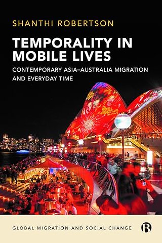 Temporality in Mobile Lives – Contemporary Asia–Australia Migration and Everyday Time