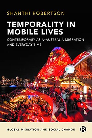 Temporality in Mobile Lives – Contemporary Asia–Australia Migration and Everyday Time