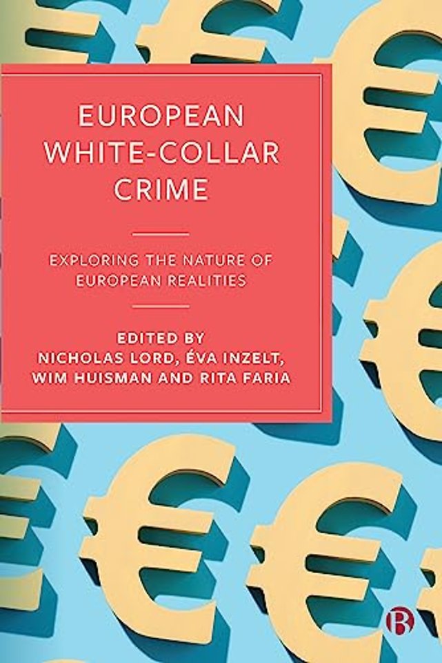 European White–Collar Crime – Exploring the Nature of European Realities