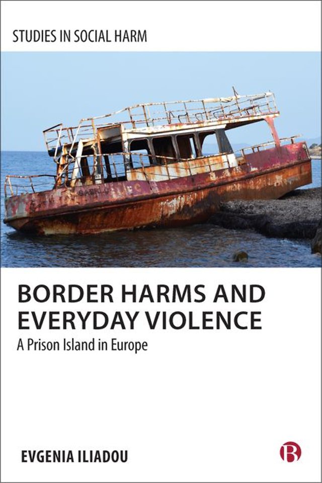 Border Harms and Everyday Violence – A Prison Isla nd in Europe