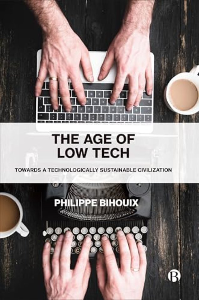 Age of Low Tech – Towards a Technologically Sustainable Civilization