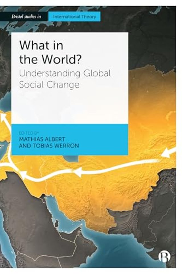 What in the World? – Understanding Global Social C hange