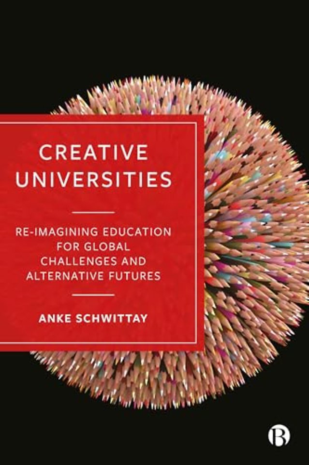 Creative Universities – Reimagining Education for Global Challenges and Alternative Futures