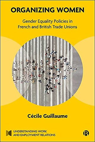 Organizing Women – Gender Equality Policies in French and British Trade Unions