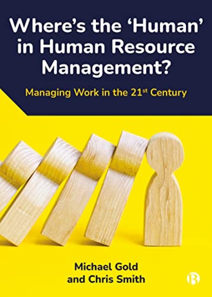 Where′s the ′Human′ in Human Resource Management? – Managing Work in the 21st Century