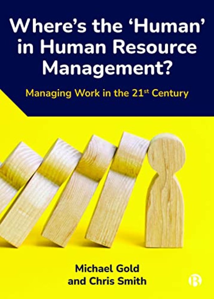 Where′s the ′Human′ in Human Resource Management – Managing Work in the 21st Century